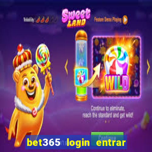 bet365 login entrar agora direto